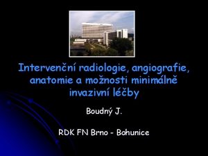 Intervenn radiologie angiografie anatomie a monosti minimln invazivn