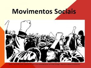 Movimentos Sociais Figura 1 Movimentos sociais Disponvel em