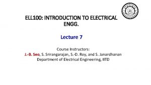 ELL 100 INTRODUCTION TO ELECTRICAL ENGG Lecture 7