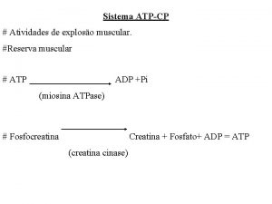 Sistema ATPCP Atividades de exploso muscular Reserva muscular
