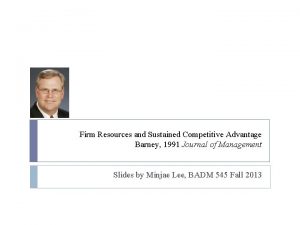 Firm Resources and Sustained Competitive Advantage Barney 1991