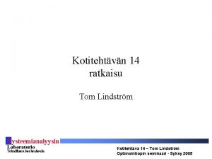 Kotitehtvn 14 ratkaisu Tom Lindstrm S ysteemianalyysin Laboratorio