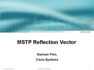 MSTP Reflection Vector Norman Finn Cisco Systems MSTP