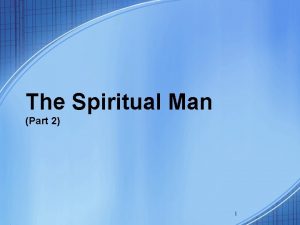 The Spiritual Man Part 2 1 The Spiritual