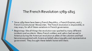 The French Revolution 1789 1815 Since 1789 there