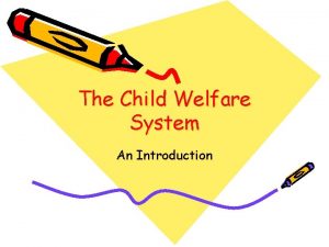 The Child Welfare System An Introduction Child Welfare