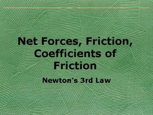 Net Forces Friction Coefficients of Friction Newtons 3