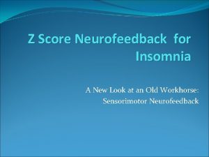 Z Score Neurofeedback for Insomnia A New Look
