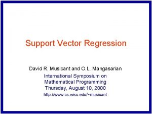 Support Vector Regression David R Musicant and O