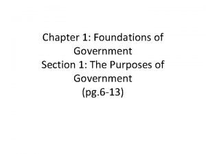 Chapter 1 Foundations of Government Section 1 The