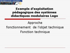 Exemple dexploitation pdagogique des systmes didactiques modulaires Lego