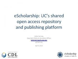 e Scholarship UCs shared open access repository and