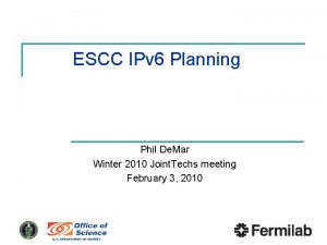 ESCC IPv 6 Planning Phil De Mar Winter