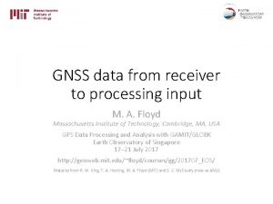 GNSS data from receiver to processing input M