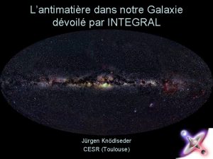 Lantimatire dans notre Galaxie dvoil par INTEGRAL Jrgen