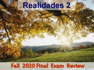 Realidades 2 Fall 2020 Final Exam Review The