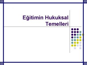 Eitimin Hukuksal Temelleri 1 Kurallar l l l