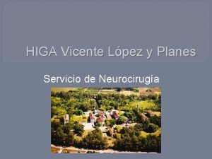 HIGA Vicente Lpez y Planes Servicio de Neurociruga