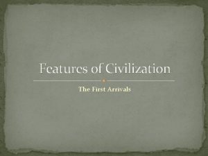 Features of Civilization The First Arrivals Bering Strait