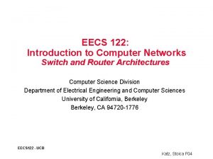 EECS 122 Introduction to Computer Networks Switch and