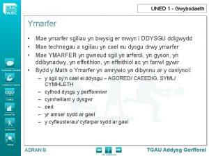 UNED 1 Gwybodaeth Ymarfer Gwybodaeth Trafodaeth Cymhwysiad Ymarferol