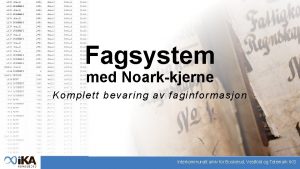 Fagsystem med Noarkkjerne Komplett bevaring av faginformasjon Interkommunalt