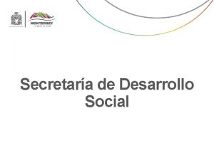 Secretara de Desarrollo Social Secretara de Desarrollo Social