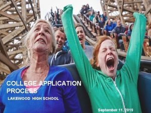 COLLEGE APPLICATION PROCESS LAKEWOOD HIGH SCHOOL September 11