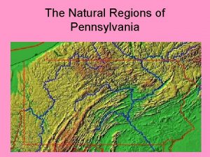 The Natural Regions of Pennsylvania Chapter 2 Lesson
