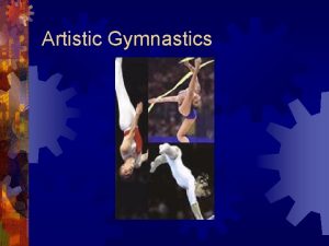 Artistic Gymnastics History A game with mixing strength