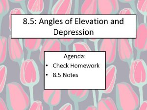 8 5 Angles of Elevation and Depression Agenda