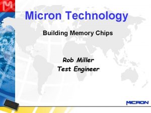 Micron Technology Building Memory Chips Rob Miller Test