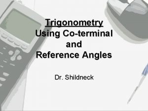 Trigonometry Using Coterminal and Reference Angles Dr Shildneck