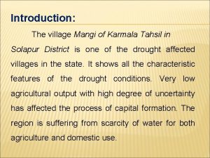 Introduction The village Mangi of Karmala Tahsil in