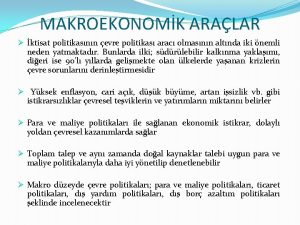 MAKROEKONOMK ARALAR ktisat politikasnn evre politikas arac olmasnn