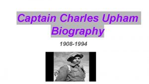 Captain Charles Upham Biography 1908 1994 Introduction Captain