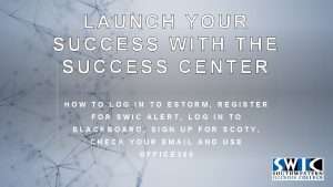LAUNCH YOUR SUCCESS WITH THE SUCCESS CENTER HOW