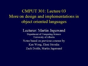 CMPUT 301 Lecture 03 More on design and