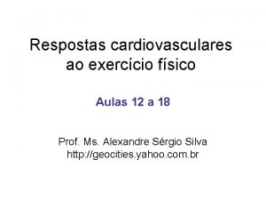 Respostas cardiovasculares ao exerccio fsico Aulas 12 a