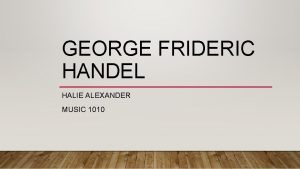 GEORGE FRIDERIC HANDEL HALIE ALEXANDER MUSIC 1010 INTRODUCTION