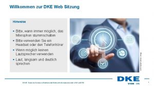 Willkommen zur DKE Web Sitzung Hinweise Bitte wann