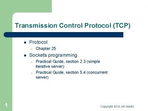 Transmission Control Protocol TCP l Protocol l Sockets