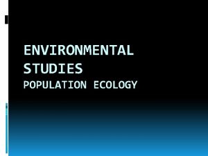 ENVIRONMENTAL STUDIES POPULATION ECOLOGY POPULATION SIZE Terminology Species