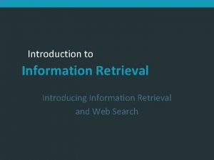 Introduction to Information Retrieval Introducing Information Retrieval and