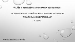 CLASE 4 REPRESENTACIN GRFICA DE LOS DATOS PROBABILIDADES