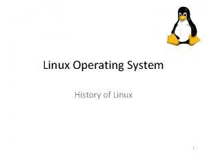 Linux Operating System History of Linux 1 Estimated