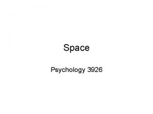 Space Psychology 3926 Introduction Vitally important Virtually ubiquitous