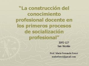 La construccin del conocimiento profesional docente en los