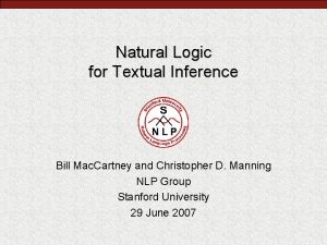 Natural Logic for Textual Inference Bill Mac Cartney