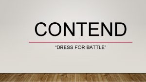 CONTEND DRESS FOR BATTLE DEAR FRIENDS ALTHOUGH I